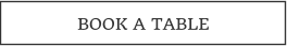 BOOK A TABLE