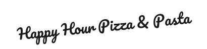 Happy Hour Pizza & Pasta