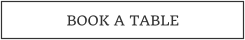 BOOK A TABLE